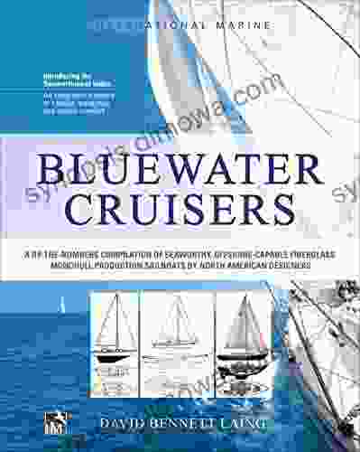 Bluewater Cruisers: A By The Numbers Compilation Of Seaworthy Offshore Capable Fiberglass Monohull Production Sailboats By North American Designers: A Offshore Capable Monohull Sailboats