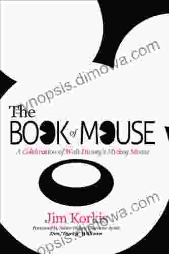 The of Mouse: A Celebration of Walt Disney s Mickey Mouse