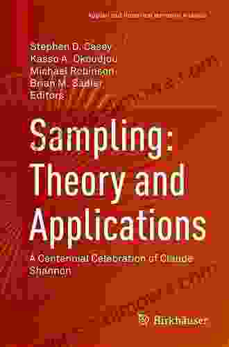 Sampling: Theory and Applications: A Centennial Celebration of Claude Shannon (Applied and Numerical Harmonic Analysis)