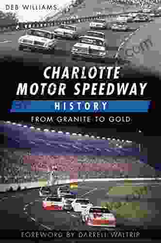 Charlotte Motor Speedway History: From Granite To Gold (Sports)