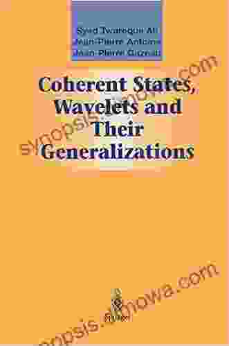 Coherent States Wavelets and Their Generalizations: A Mathematical Overview (Graduate Texts in Contemporary Physics)