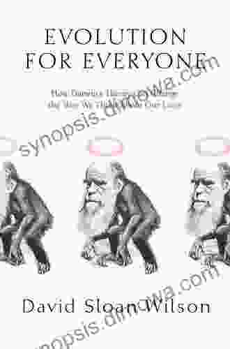 Evolution For Everyone: How Darwin S Theory Can Change The Way We Think About Our Lives