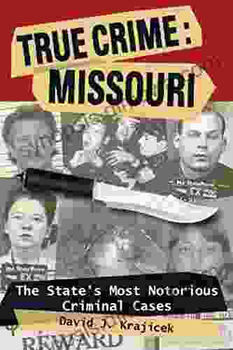 True Crime: Missouri: The State s Most Notorious Criminal Cases