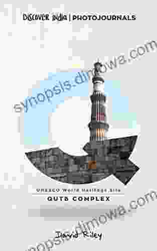 Qutb Complex: Discover India Photojournals (UNESCO World Heritage Site 2)