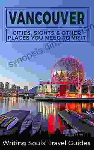 Vancouver: Cities Sights Other Places You Need To Visit (Canada Vancouver Toronto Montreal Ottawa Winnipeg Calgary 2)