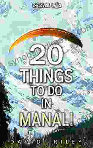 20 Things To Do In Manali (20 Things (Discover India) 9)