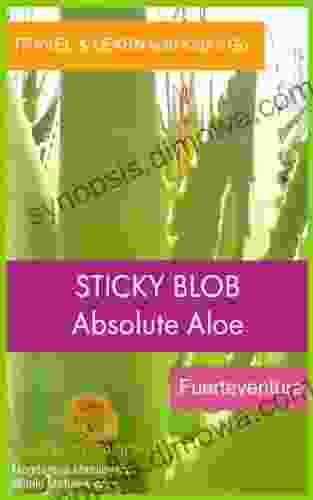 Sticky Blob Absolute Aloe Fuerteventura the Canary Islands (Travel Learn with Kids n Go)