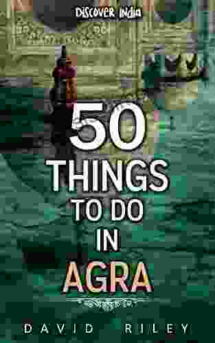 50 things to do in Agra (50 Things (Discover India) 6)