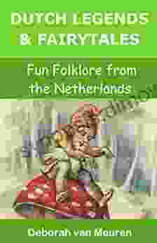 Dutch Legends Fairytales: Fun folklore from the Netherlands