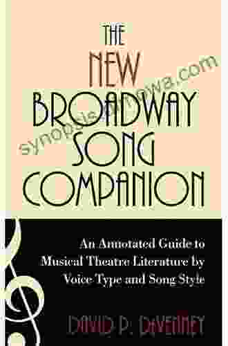 The New Broadway Song Companion: An Annotated Guide to Musical Theatre Literature by Voice Type and Song Style