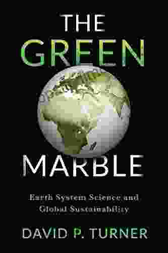 The Green Marble: Earth System Science And Global Sustainability