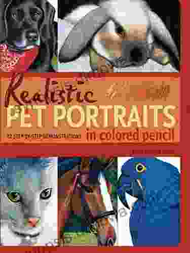 Realistic Pet Portraits in Colored Pencil: 23 Step by step Demonstrations