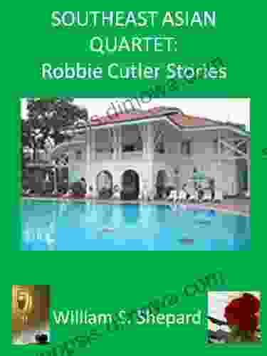 Southeast Asian Quartet: Robbie Cutler Stories