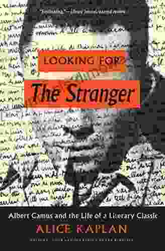 Looking For The Stranger: Albert Camus And The Life Of A Literary Classic