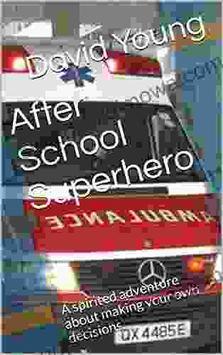 After School Superhero: A spirited adventure about making your own decisions