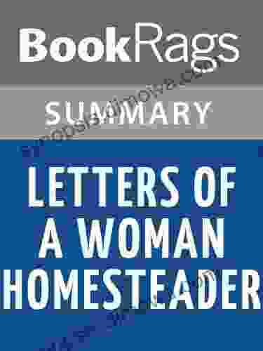 Summary Study Guide Letters of a Woman Homesteader by Elinore Pruitt Stewart