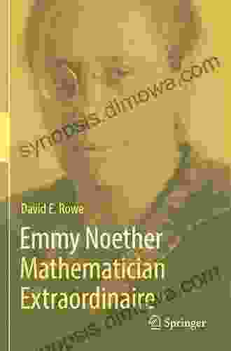 Emmy Noether Mathematician Extraordinaire David E Rowe