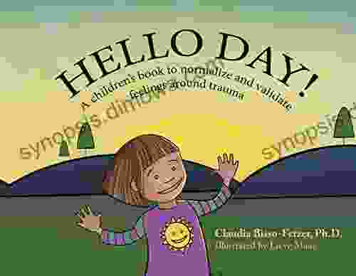 Hello Day : A Children S To Normalize And Validate Feelings Around Trauma