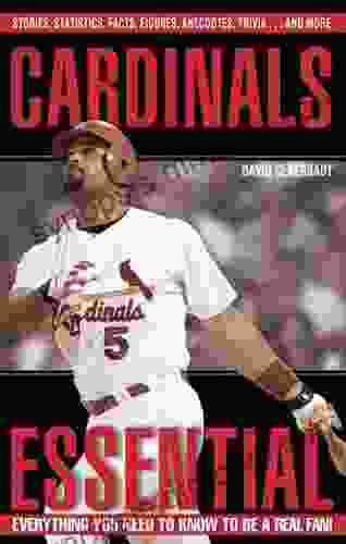 Cardinals Essential: Everything You Need to Know to be a Real Fan