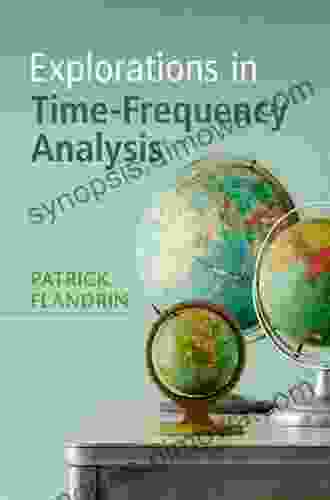 Explorations In Time Frequency Analysis David Orrell