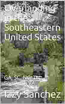 Overlanding In The Southeastern United States: GA SC NC TN Southern VA