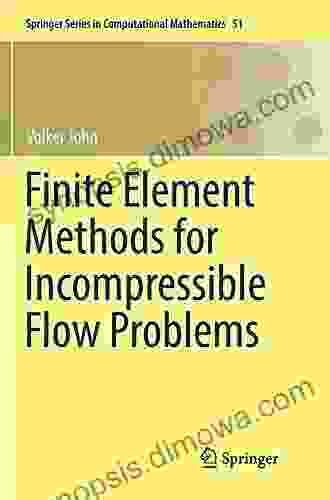 Finite Element Methods For Incompressible Flow Problems (Springer In Computational Mathematics 51)