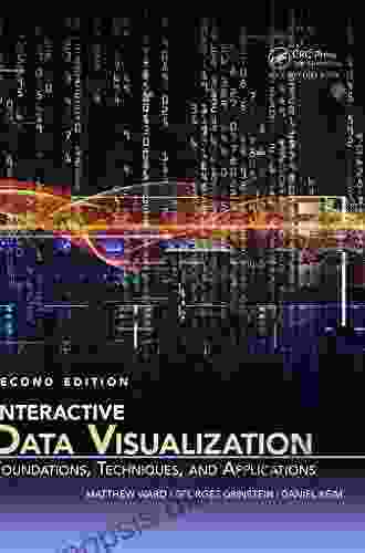 Interactive Data Visualization: Foundations Techniques And Applications (360 Degree Business)