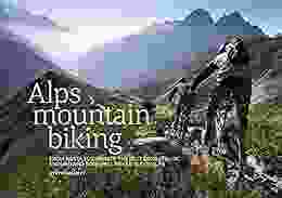 Alps Mountain Biking: From Aosta to Zermatt: The Best Singletrack Enduro and Downhill Trails in the Alps