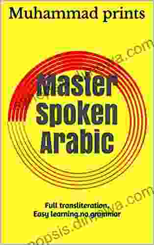 Master Spoken Arabic: Full transliteration Easy learning no grammar