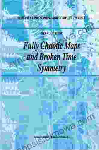 Fully Chaotic Maps And Broken Time Symmetry (Nonlinear Phenomena And Complex Systems 4)