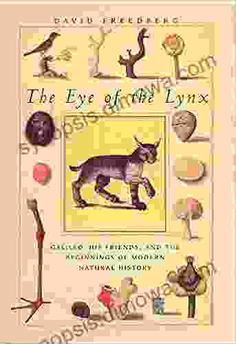 The Eye of the Lynx: Galileo His Friends and the Beginnings of Modern Natural History