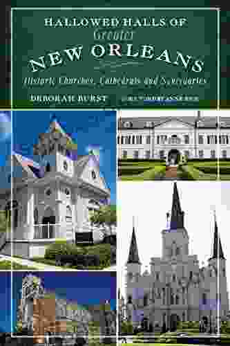 Hallowed Halls of Greater New Orleans: Historic Churches Cathedrals and Sanctuaries (Landmarks)