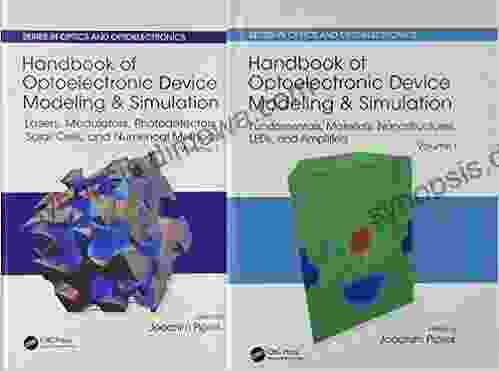 Handbook Of Optoelectronic Device Modeling And Simulation (Two Volume Set) (Series In Optics And Optoelectronics)