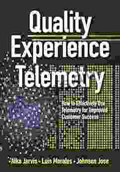 Quality Experience Telemetry: How to Effectively Use Telemetry for Improved Customer Success