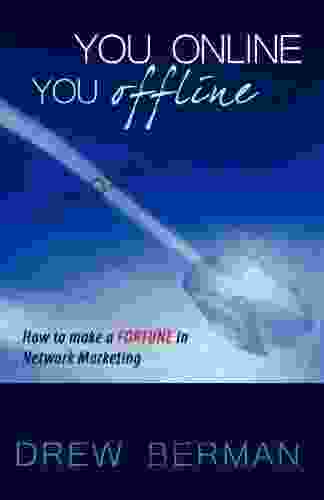 You Online You Offline: How to Make a Fortune in Network Marketing