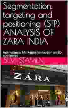 Segmentation Targeting And Positioning (STP) ANALYSIS OF ZARA INDIA : International Marketing Innovation And E Commerce