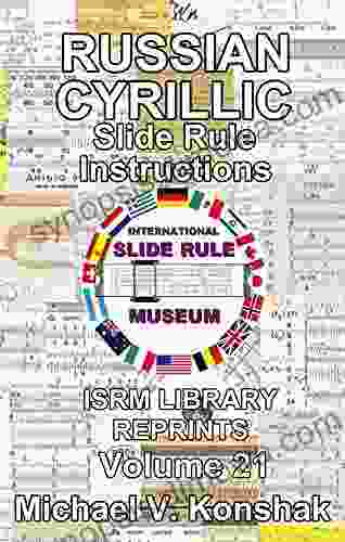 RUSSIAN CYRILLIC Slide Rule Instructions (Annotated): International Slide Rule Instructions Reprints Volume 21 (Slide Rule Instructions Library)