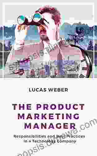 The Product Marketing Manager: Responsibilities And Best Practices In A Technology Company