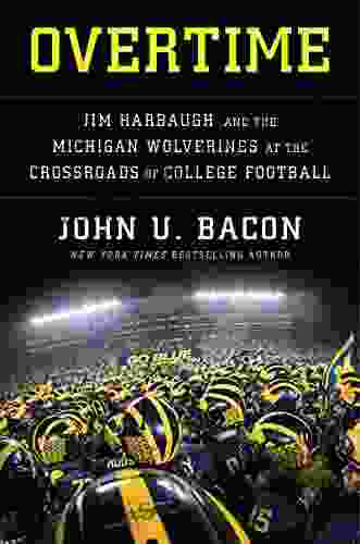 Overtime: Jim Harbaugh and the Michigan Wolverines at the Crossroads of College Football