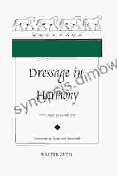 Dressage in Harmony: From Basic to Grand Prix (Masters of Horsemanship 4)