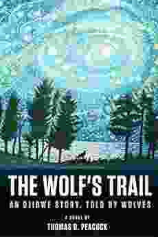 The Wolf S Trail: An Ojibwe Story Told By Wolves