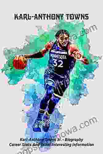 Karl Anthony Towns: Karl Anthony Towns Jr Biography Career Stats And Other Interesting Information: Knowledge about a Dominican American Professional Basketball Player Karl Anthony Towns