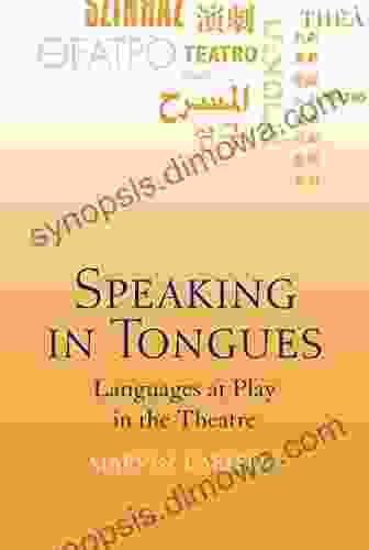 Speaking In Tongues: Languages At Play In The Theatre