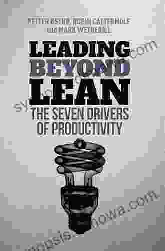 Leading Beyond Lean: The Seven Drivers Of Productivity