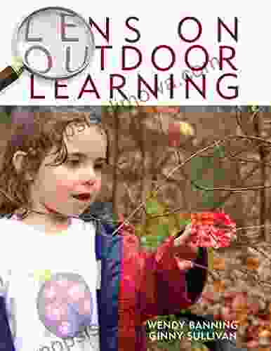 Lens on Outdoor Learning Wendy Banning