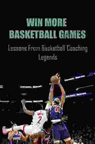 Win More Basketball Games: Lessons From Basketball Coaching Legends