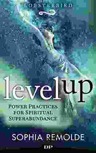 Level Up: Power Practices for Spiritual Superabundance