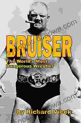 BRUISER: The World s Most Dangerous Wrestler