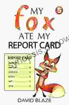 My Fox Ate My Report Card (a hilarious fantasy for children ages 8 12)