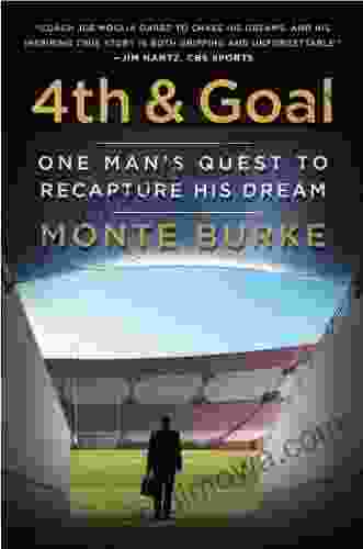 4th and Goal: One Man s Quest to Recapture His Dream